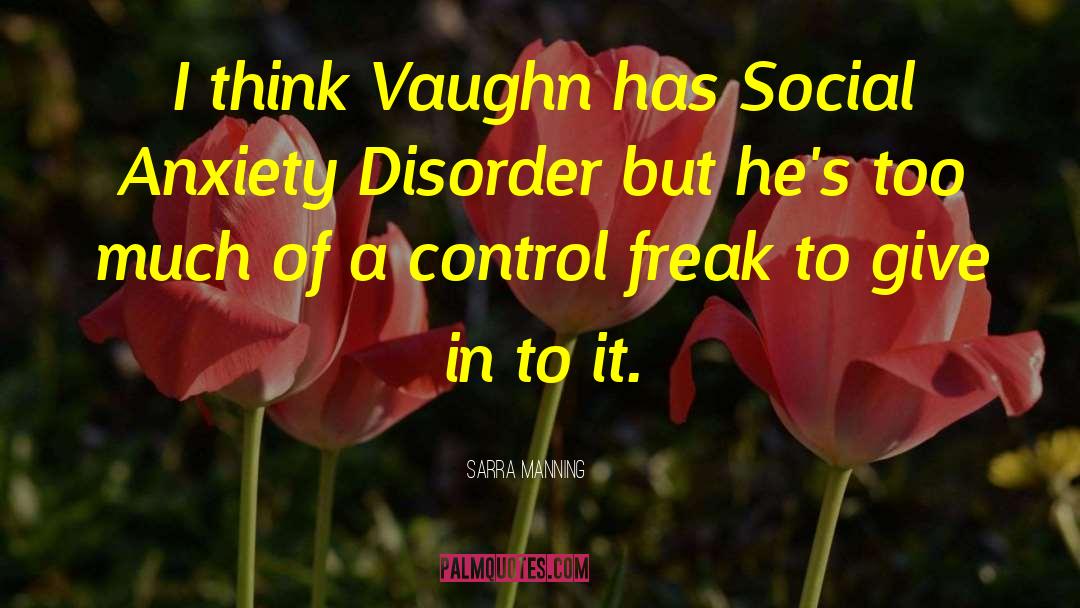 Social Anxiety Disorder quotes by Sarra Manning