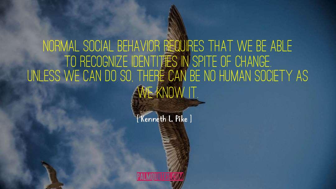 Social Behavior quotes by Kenneth L. Pike