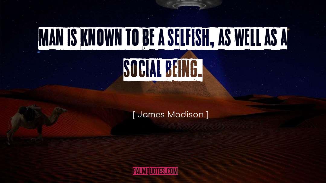 Social Being quotes by James Madison