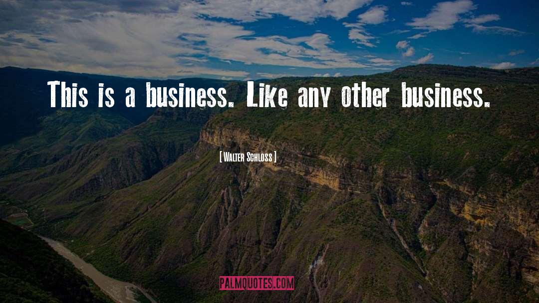 Social Business quotes by Walter Schloss