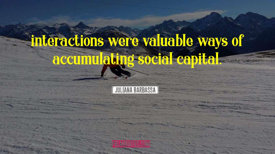 Social Capital quotes by Juliana Barbassa