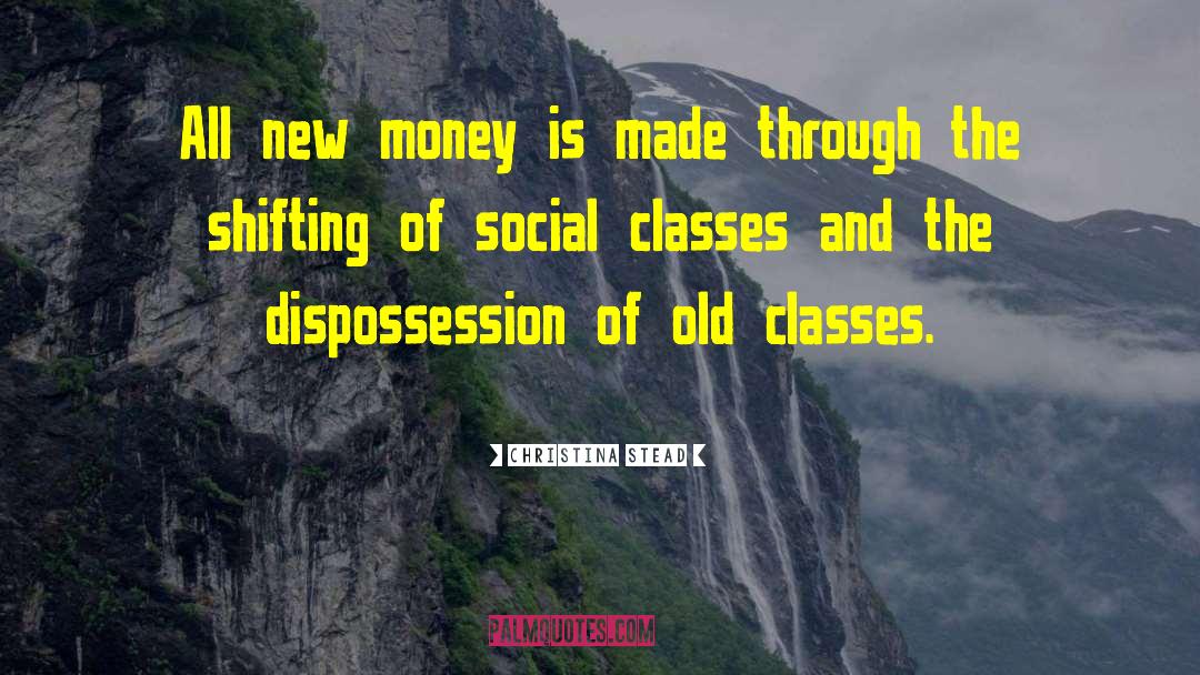 Social Classes quotes by Christina Stead