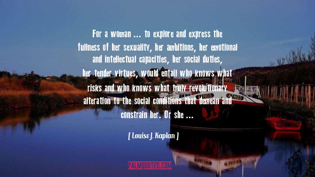 Social Conditions quotes by Louise J. Kaplan