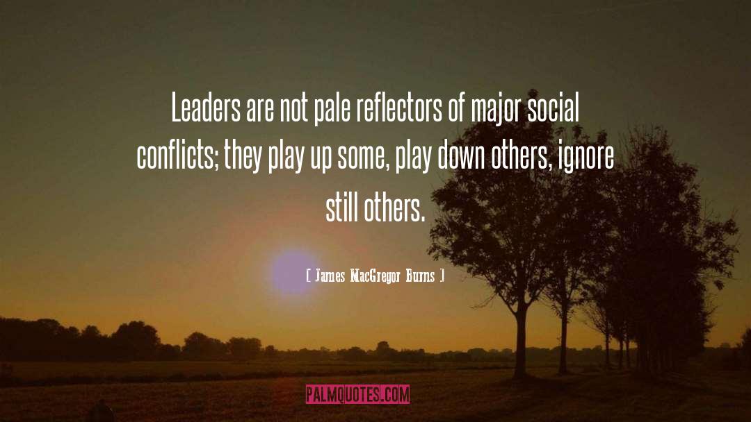 Social Conflicts quotes by James MacGregor Burns