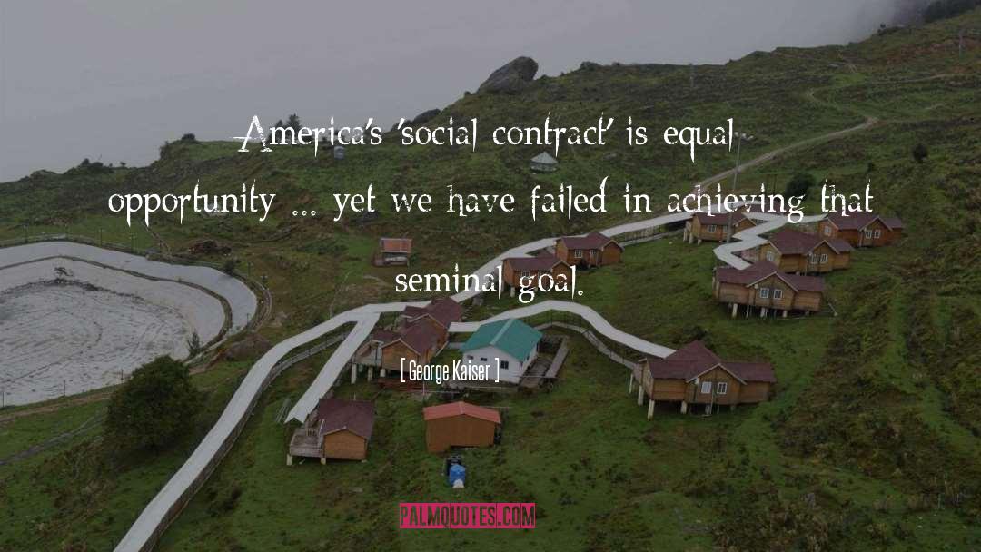 Social Contract quotes by George Kaiser