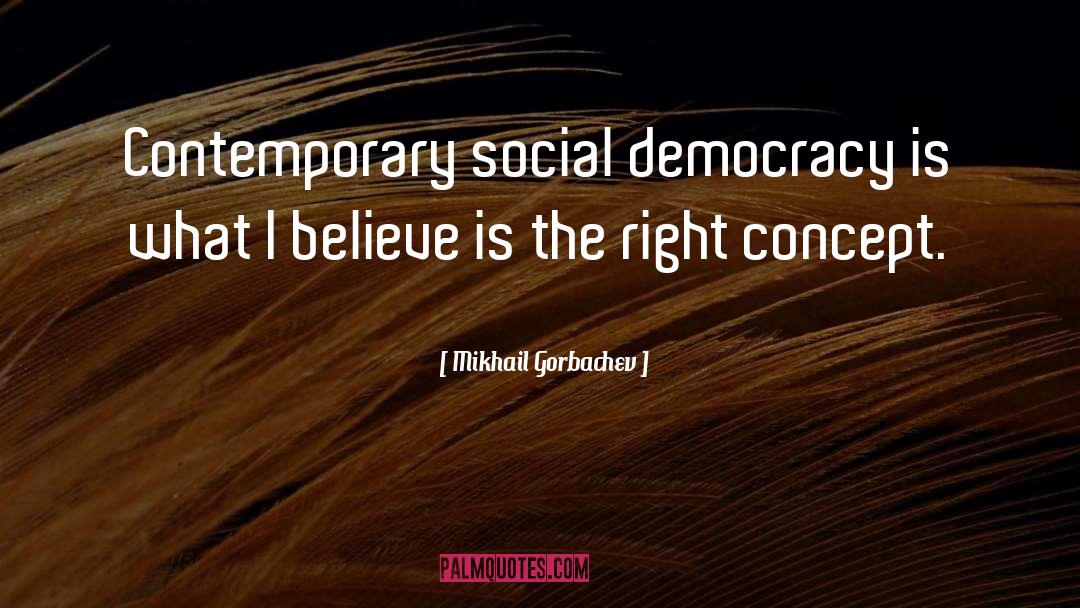 Social Democracy quotes by Mikhail Gorbachev