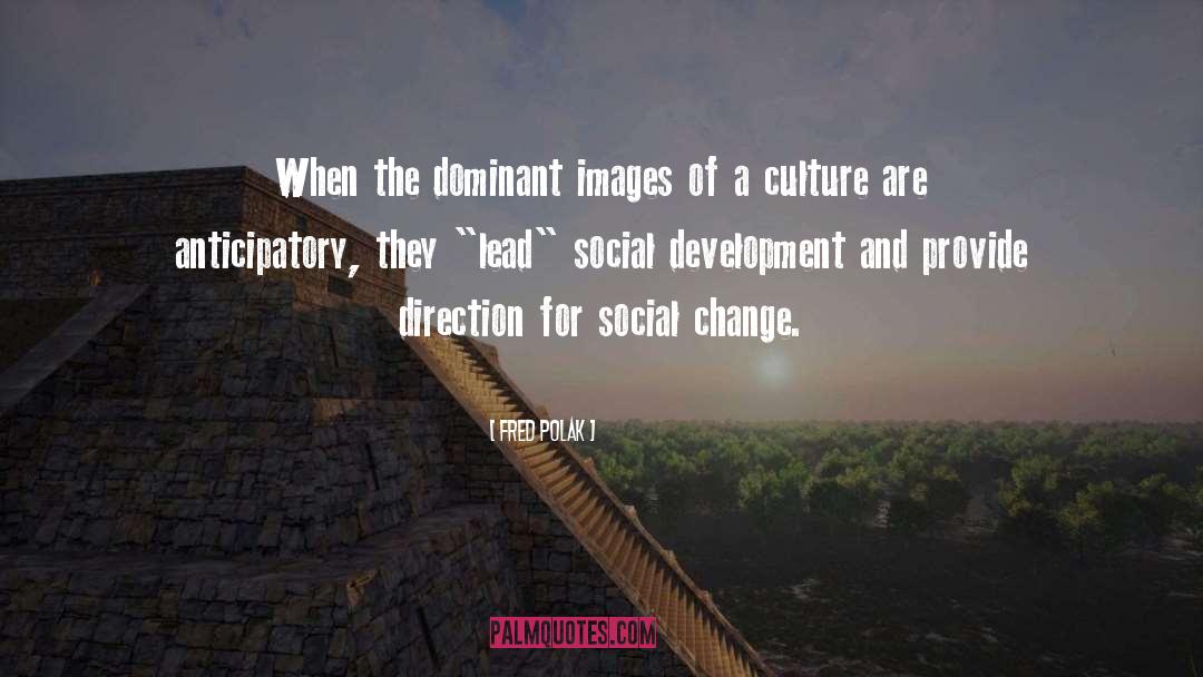 Social Development quotes by Fred Polak
