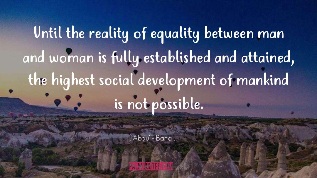 Social Development quotes by Abdu'l- Baha