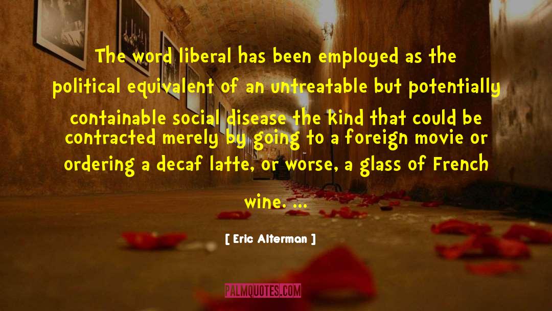 Social Disease quotes by Eric Alterman