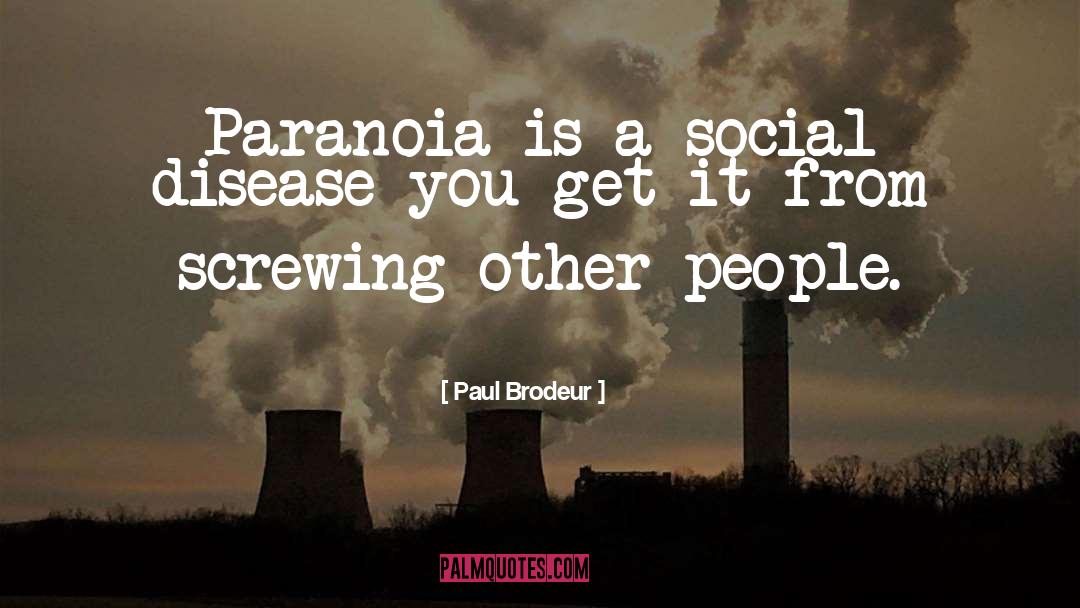 Social Disease quotes by Paul Brodeur