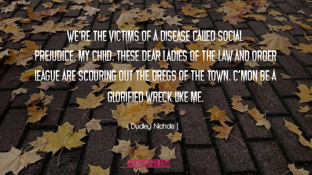 Social Disease quotes by Dudley Nichols