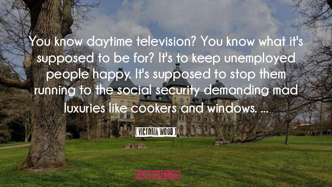 Social Engineering quotes by Victoria Wood