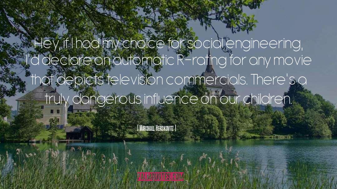 Social Engineering quotes by Marshall Herskovitz