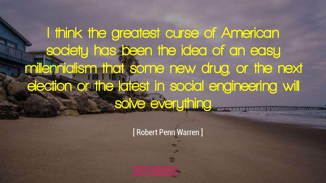 Social Engineering quotes by Robert Penn Warren