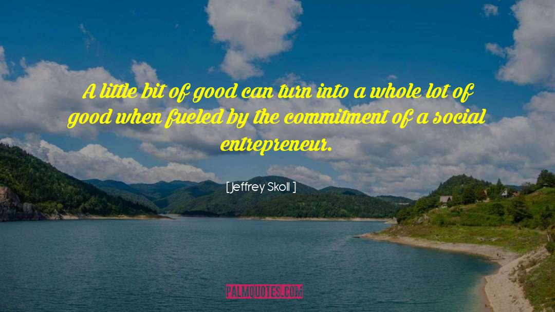Social Entrepreneur quotes by Jeffrey Skoll