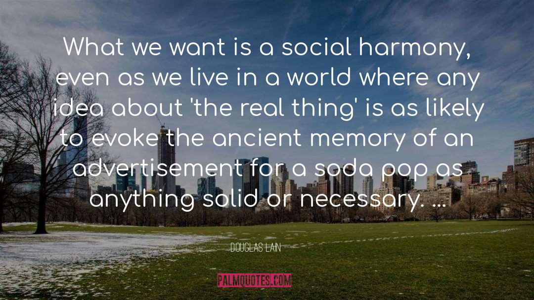 Social Harmony quotes by Douglas Lain