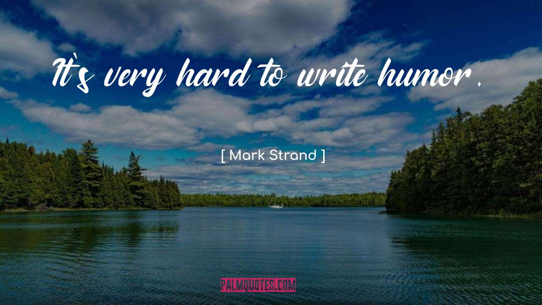 Social Humor quotes by Mark Strand