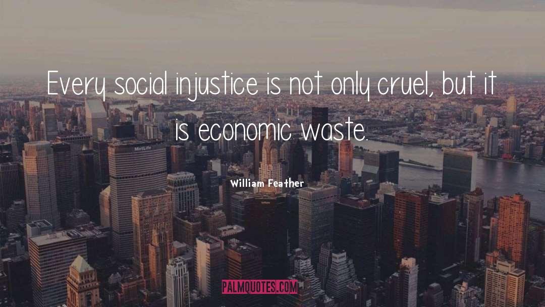 Social Injustice quotes by William Feather