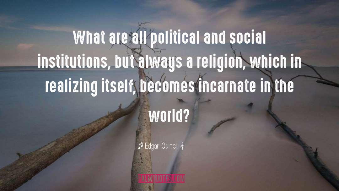 Social Institutions quotes by Edgar Quinet