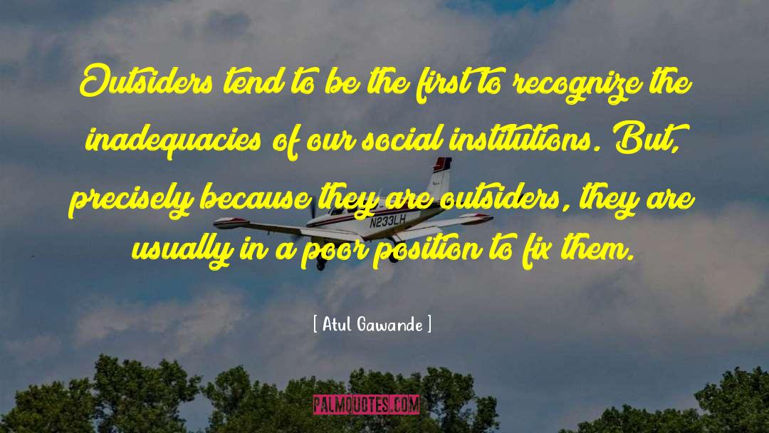 Social Institutions quotes by Atul Gawande