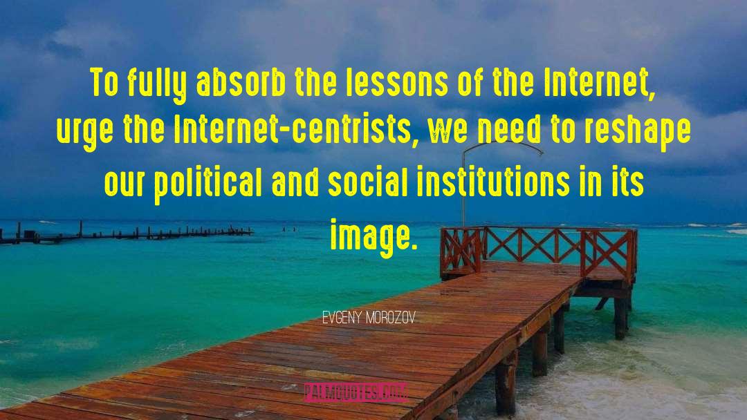Social Institutions quotes by Evgeny Morozov