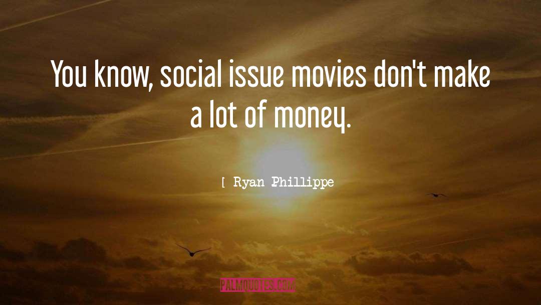 Social Issue quotes by Ryan Phillippe
