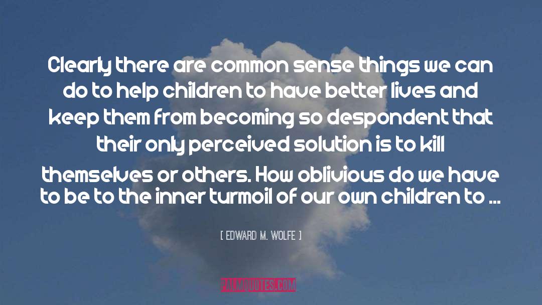 Social Issues quotes by Edward M. Wolfe