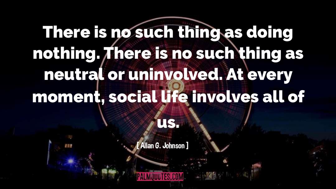 Social Life quotes by Allan G. Johnson