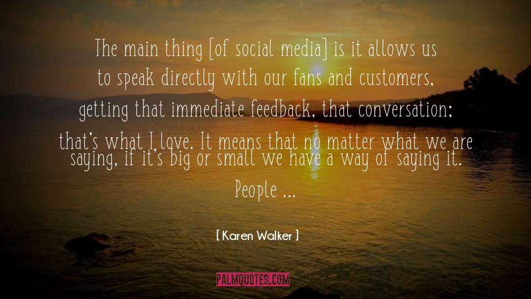 Social Media Audiences quotes by Karen Walker