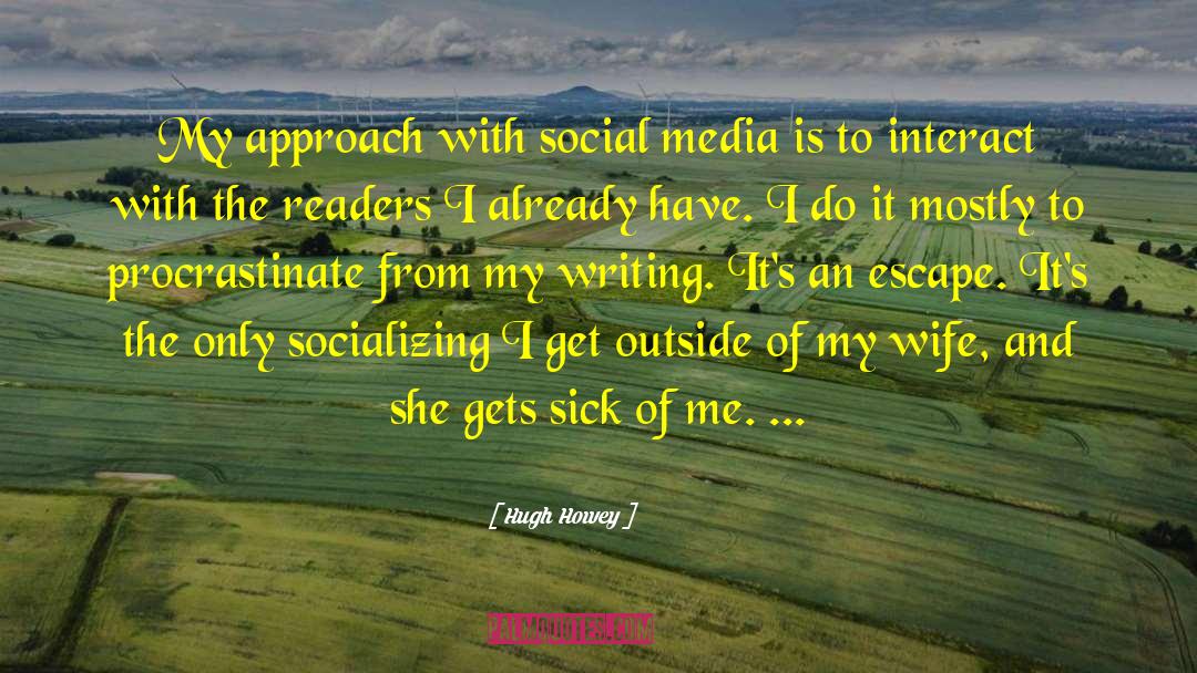 Social Media Audiences quotes by Hugh Howey