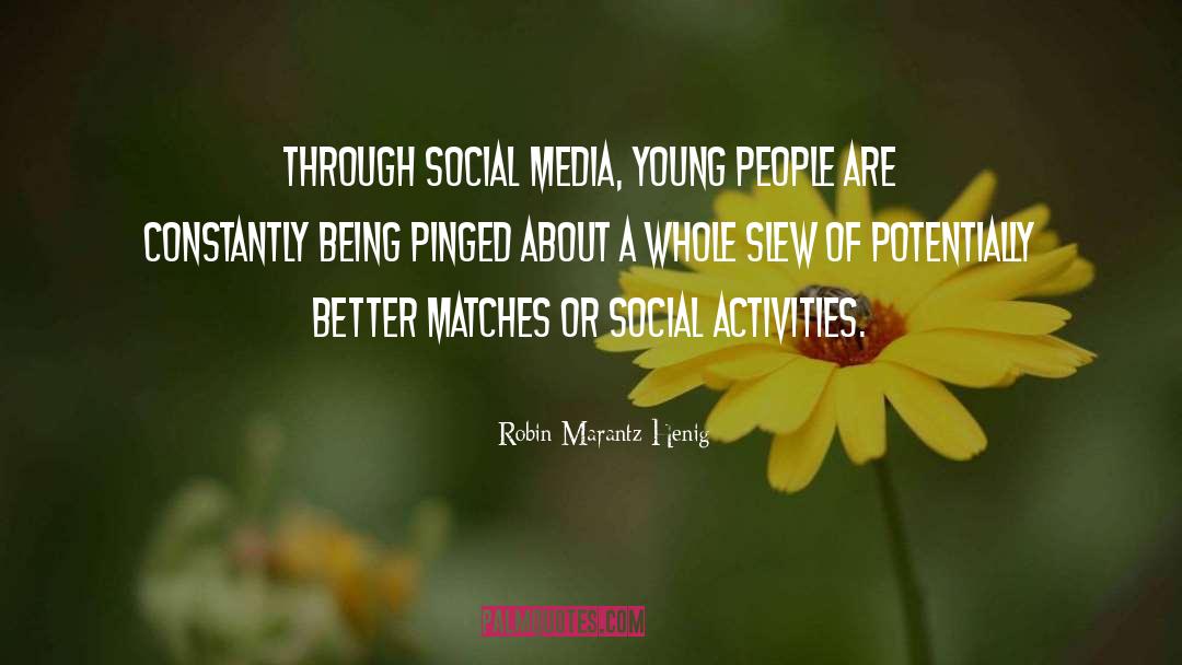 Social Media Behaviour quotes by Robin Marantz Henig