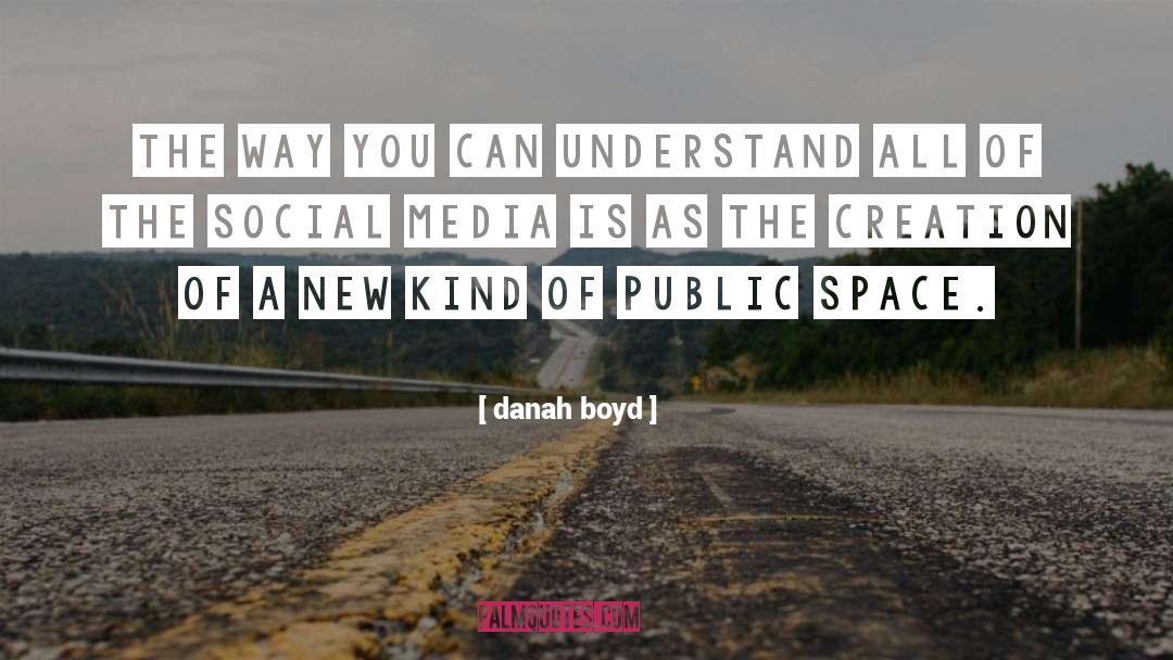 Social Media Mind quotes by Danah Boyd