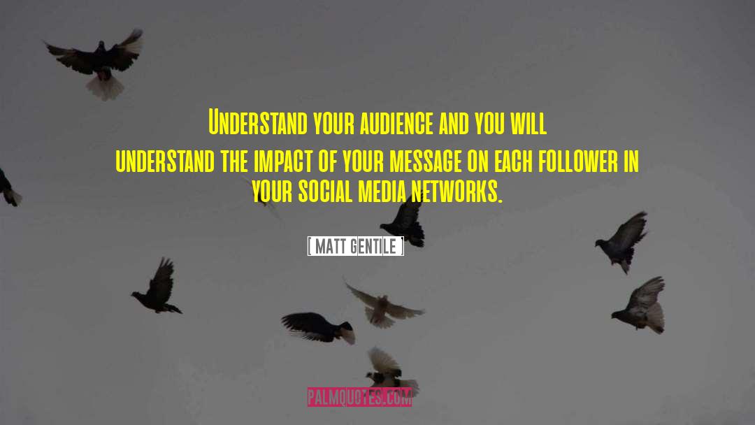 Social Media Networks quotes by Matt Gentile
