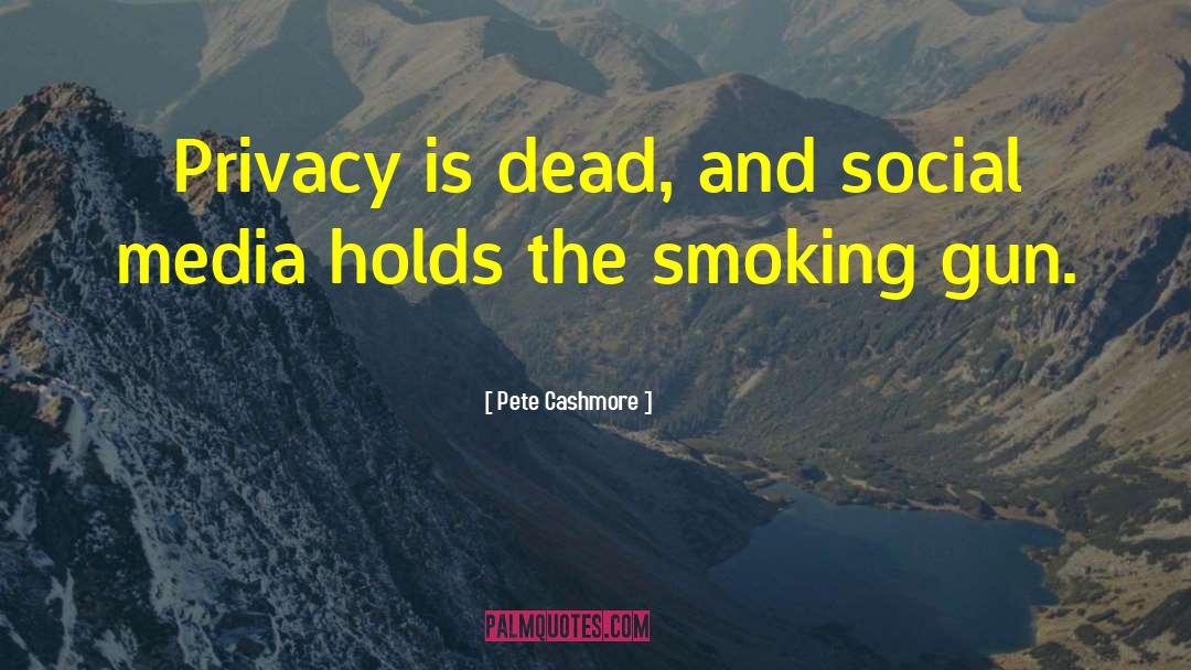 Social Media Privacy quotes by Pete Cashmore