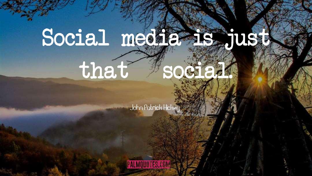 Social Media Promotion quotes by John Patrick Hickey