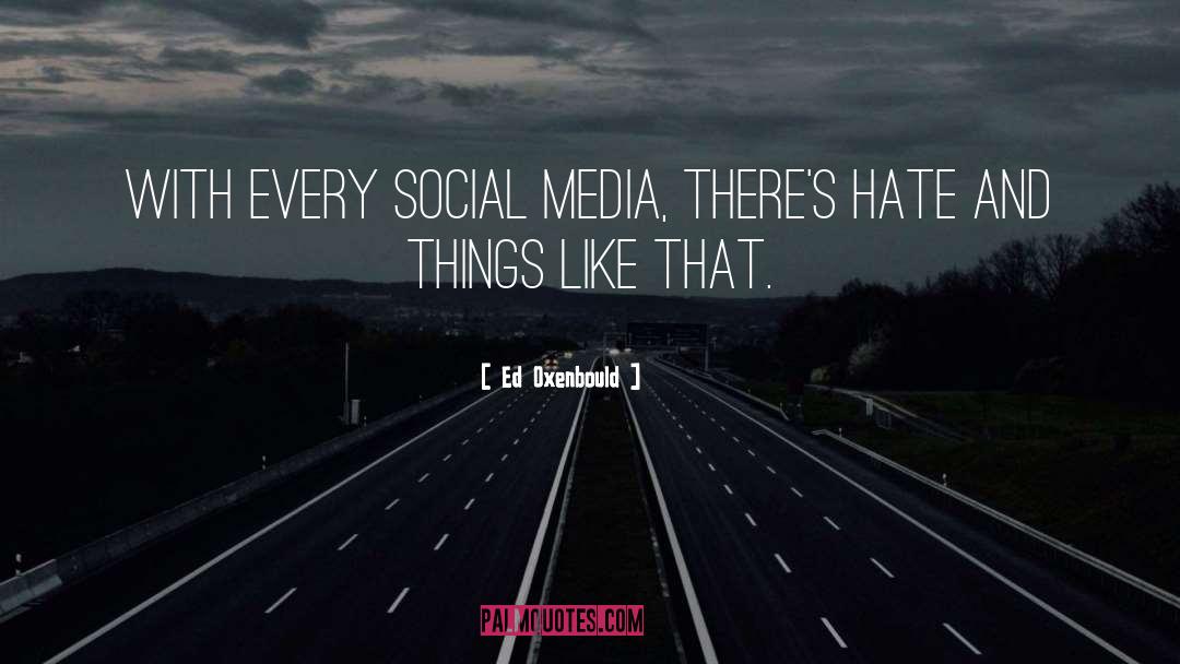 Social Media quotes by Ed Oxenbould