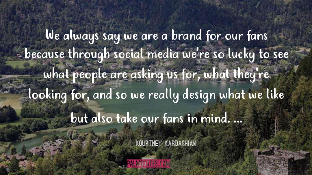 Social Media quotes by Kourtney Kardashian