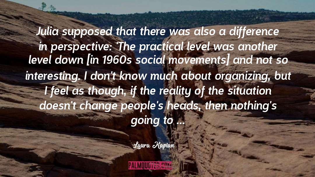Social Movements quotes by Laura Kaplan