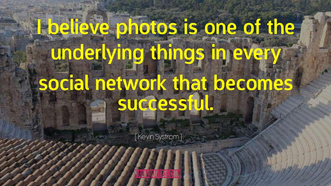 Social Network quotes by Kevin Systrom