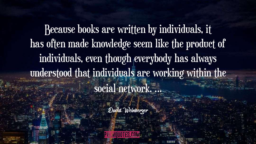 Social Network quotes by David Weinberger