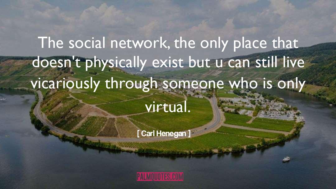 Social Network quotes by Carl Henegan