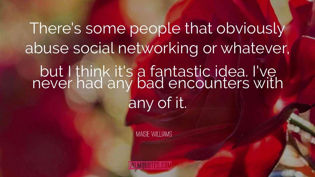 Social Networking quotes by Maisie Williams