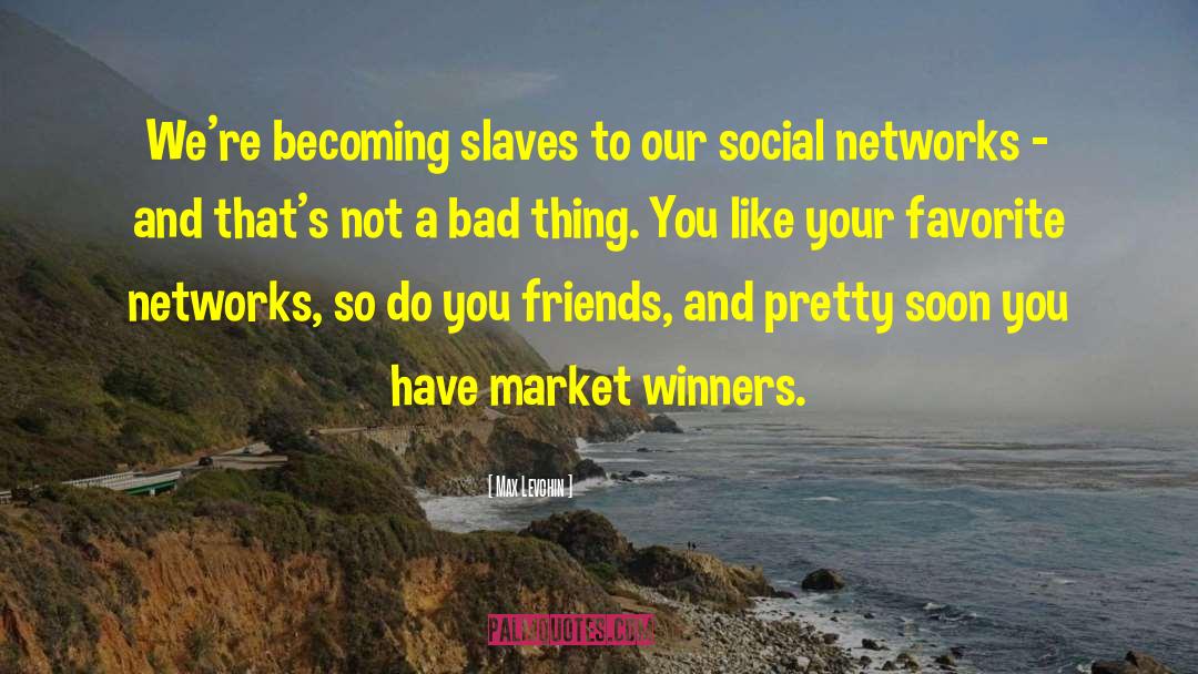 Social Networks quotes by Max Levchin