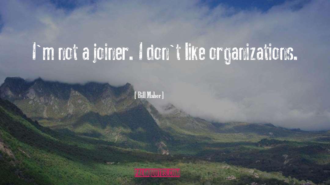 Social Organization quotes by Bill Maher