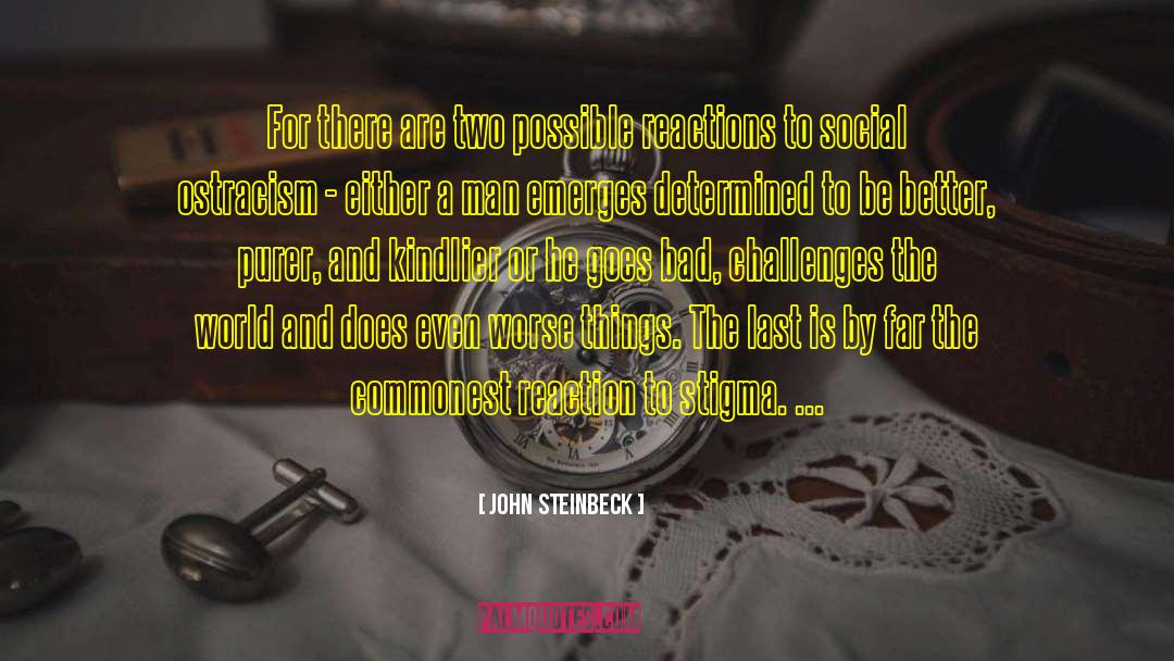 Social Ostracism quotes by John Steinbeck