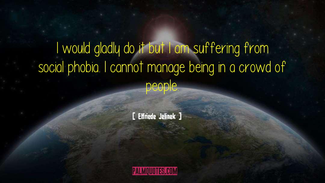 Social Phobia quotes by Elfriede Jelinek