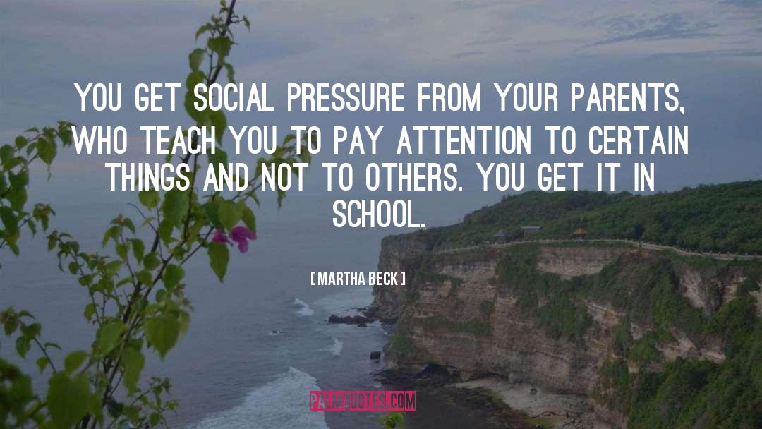 Social Pressure quotes by Martha Beck