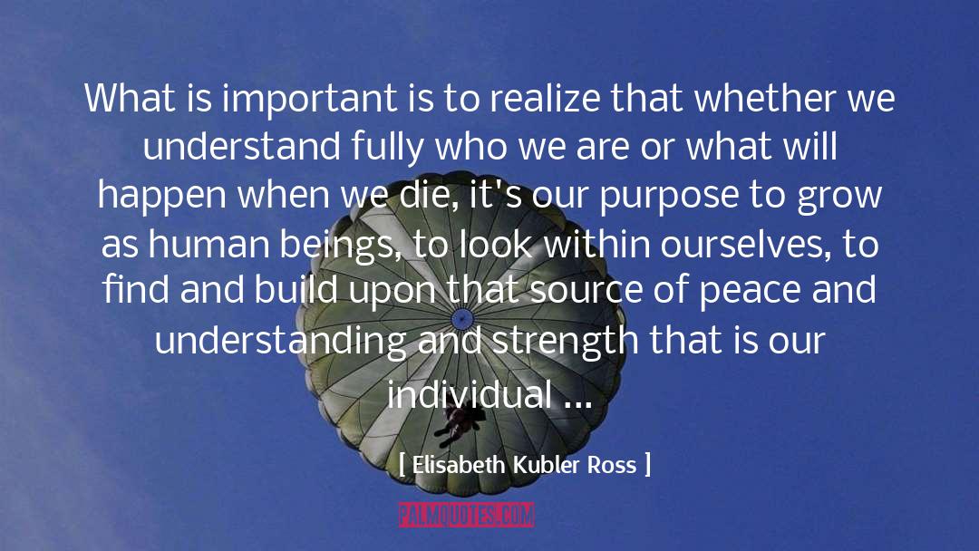 Social Purpose quotes by Elisabeth Kubler Ross