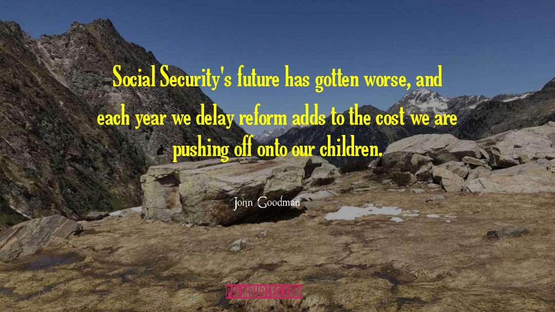 Social Reform Security Adventure quotes by John Goodman