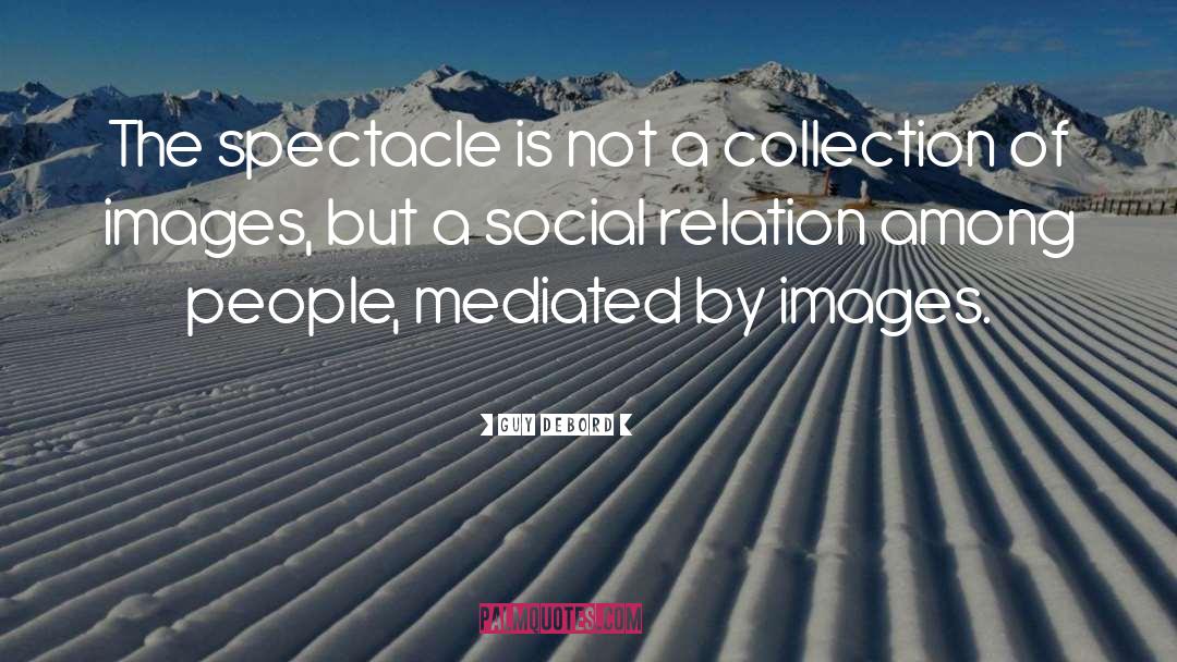 Social Relations quotes by Guy Debord